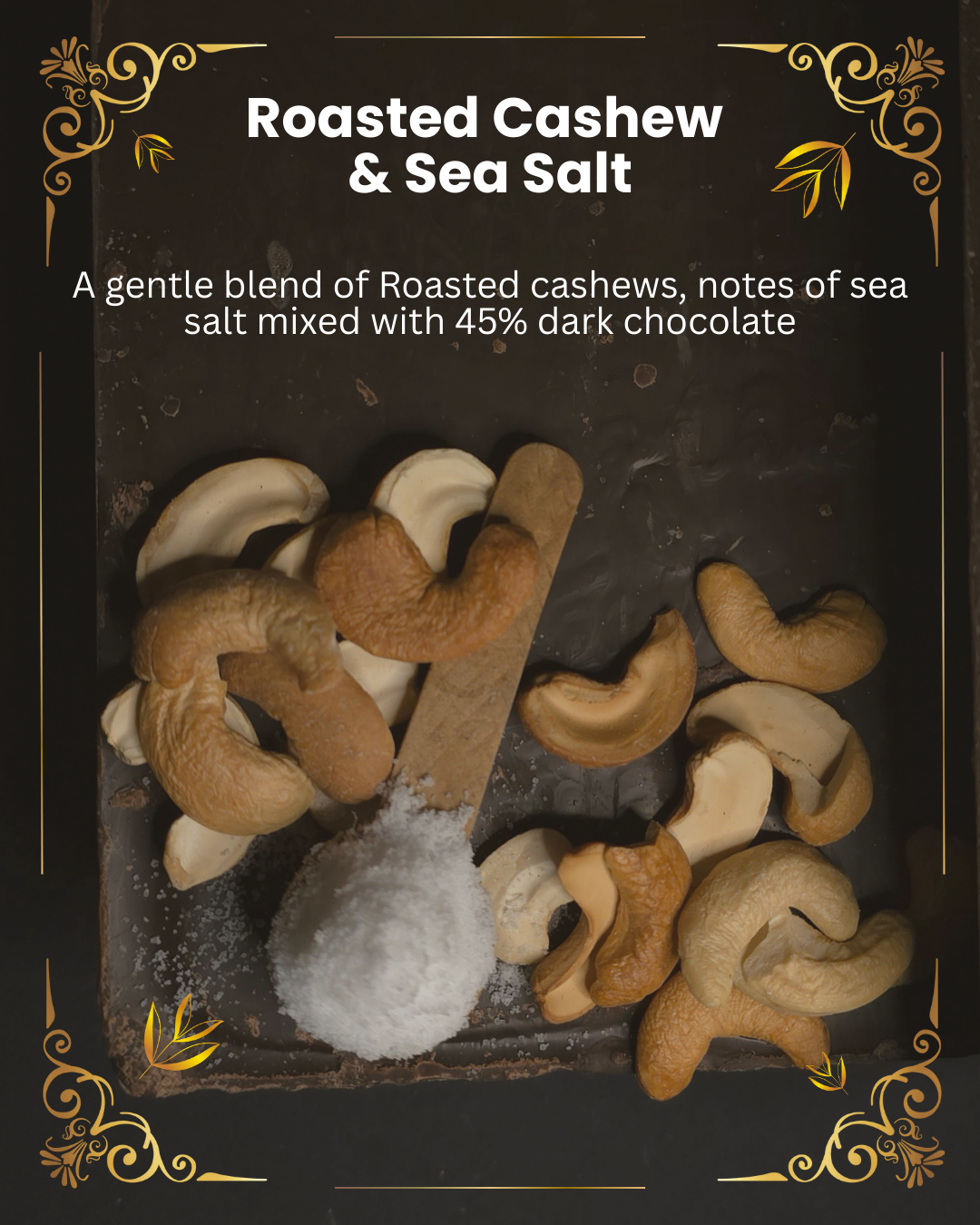 Blend of roasted cashews with sea salt and 45% dark chocolate